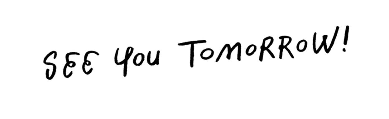 SEE You TOMORROW!
